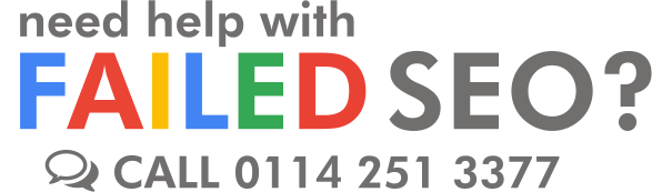 Has your SEO failed? Do you need help? Call 0114 251 3377